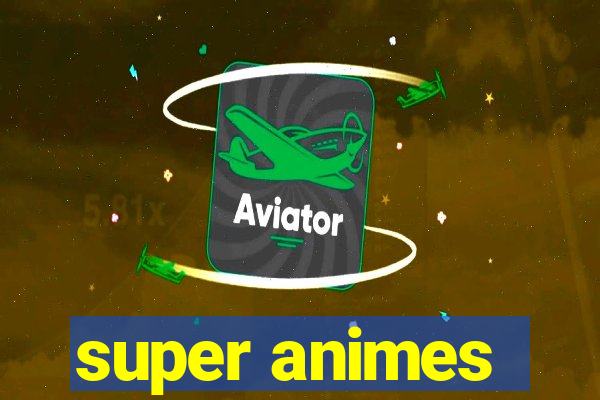 super animes